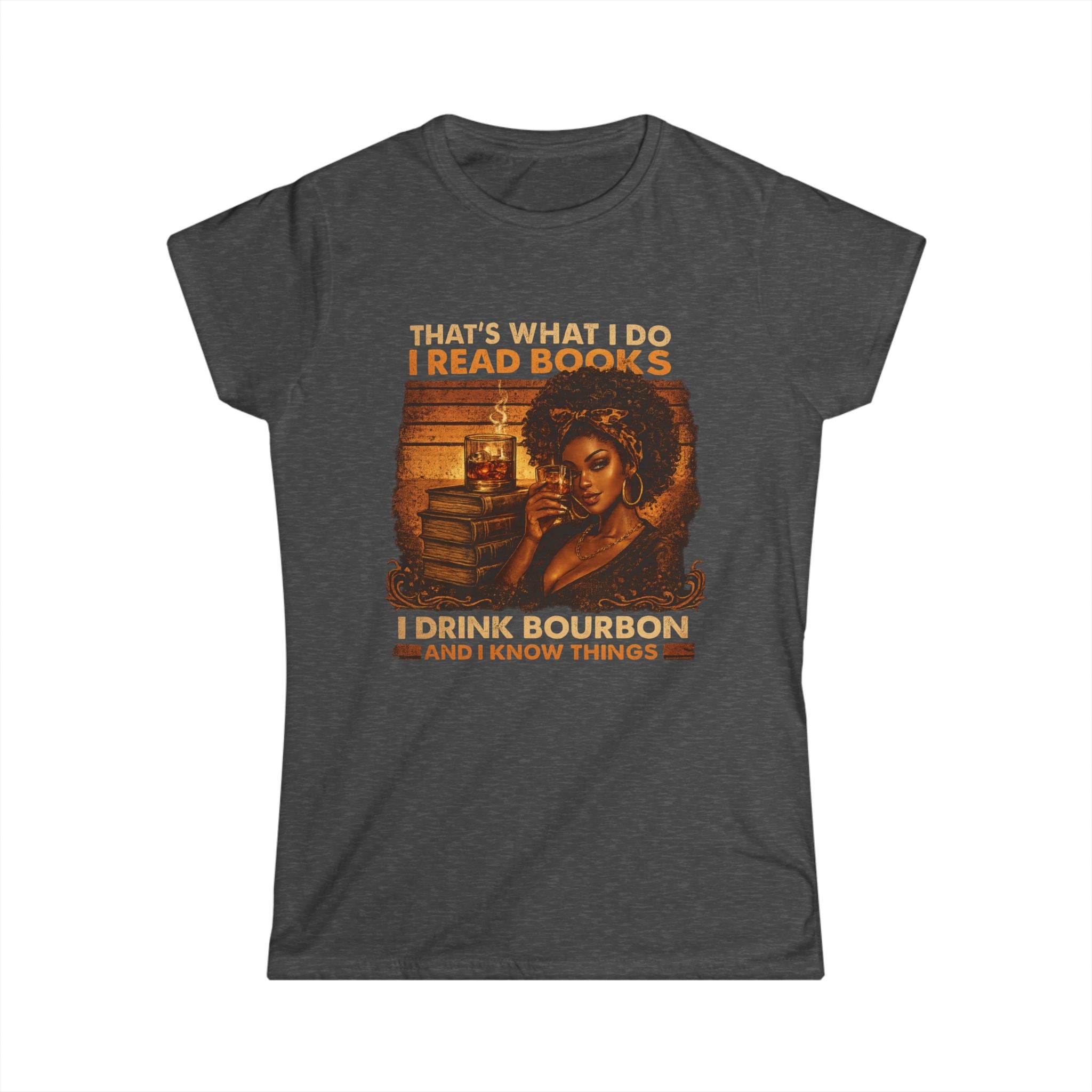 Reader & Bourbon Tee — "That's What I Do: I Read Books, I Drink Bourbon and I Know Things"