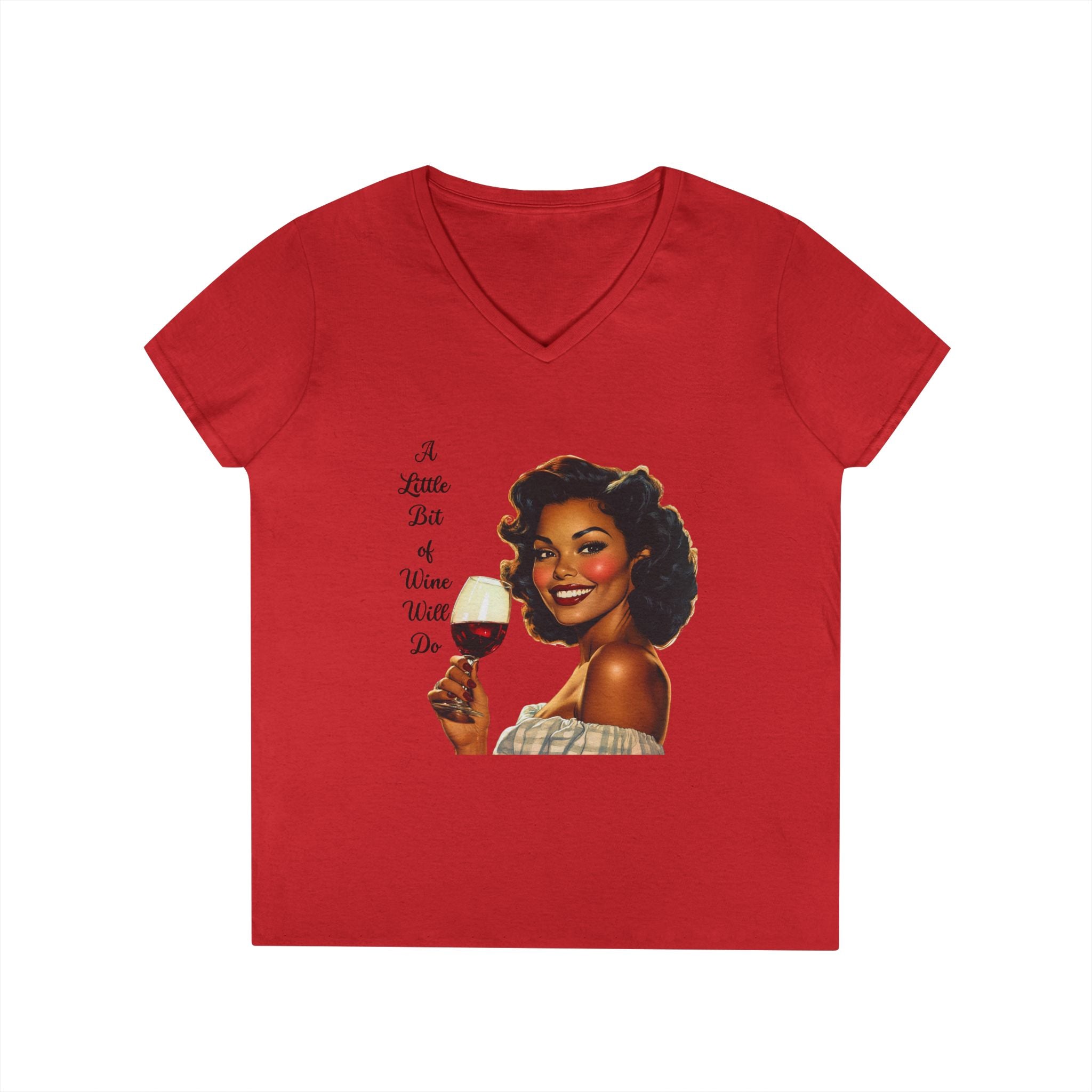 Ladies' V-Neck T-Shirt — Retro Woman Holding Wine Glass “A Little Bit of Wine Won’t Do”