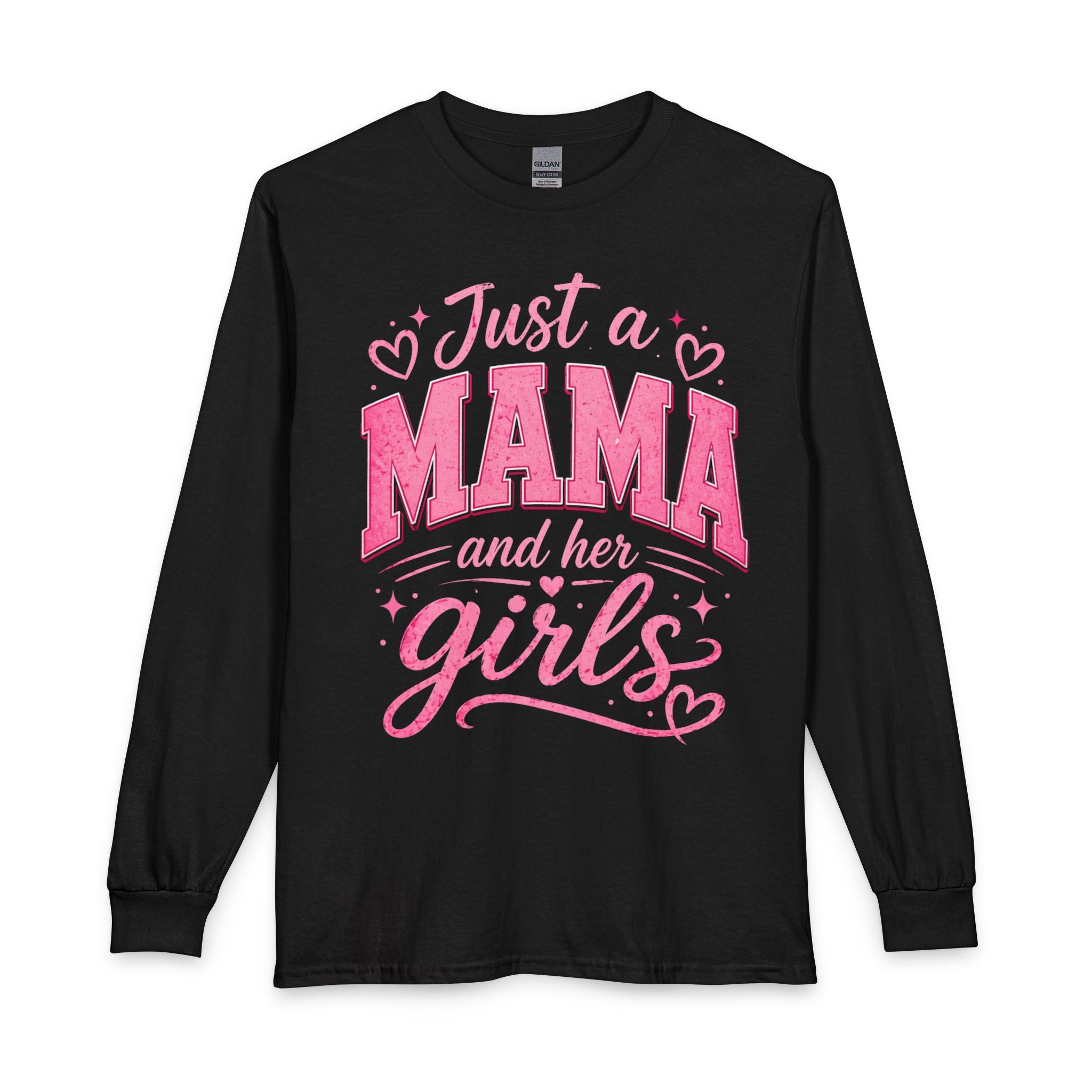 Just a Mama and Her Girls Long Sleeve Shirt