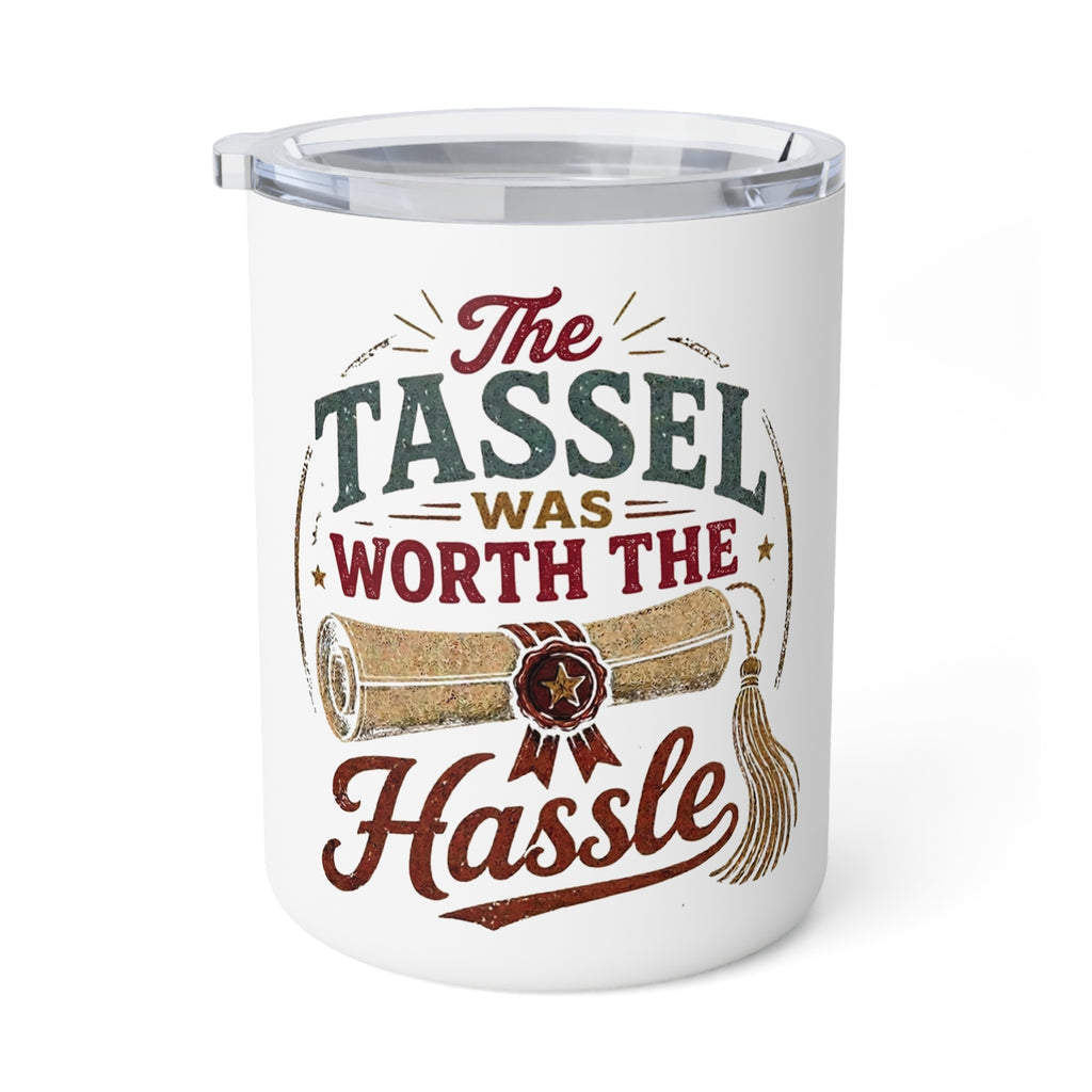 Graduation 10oz Insulated Coffee Mug — “The Tassel Was Worth The Hassle” Diploma Design