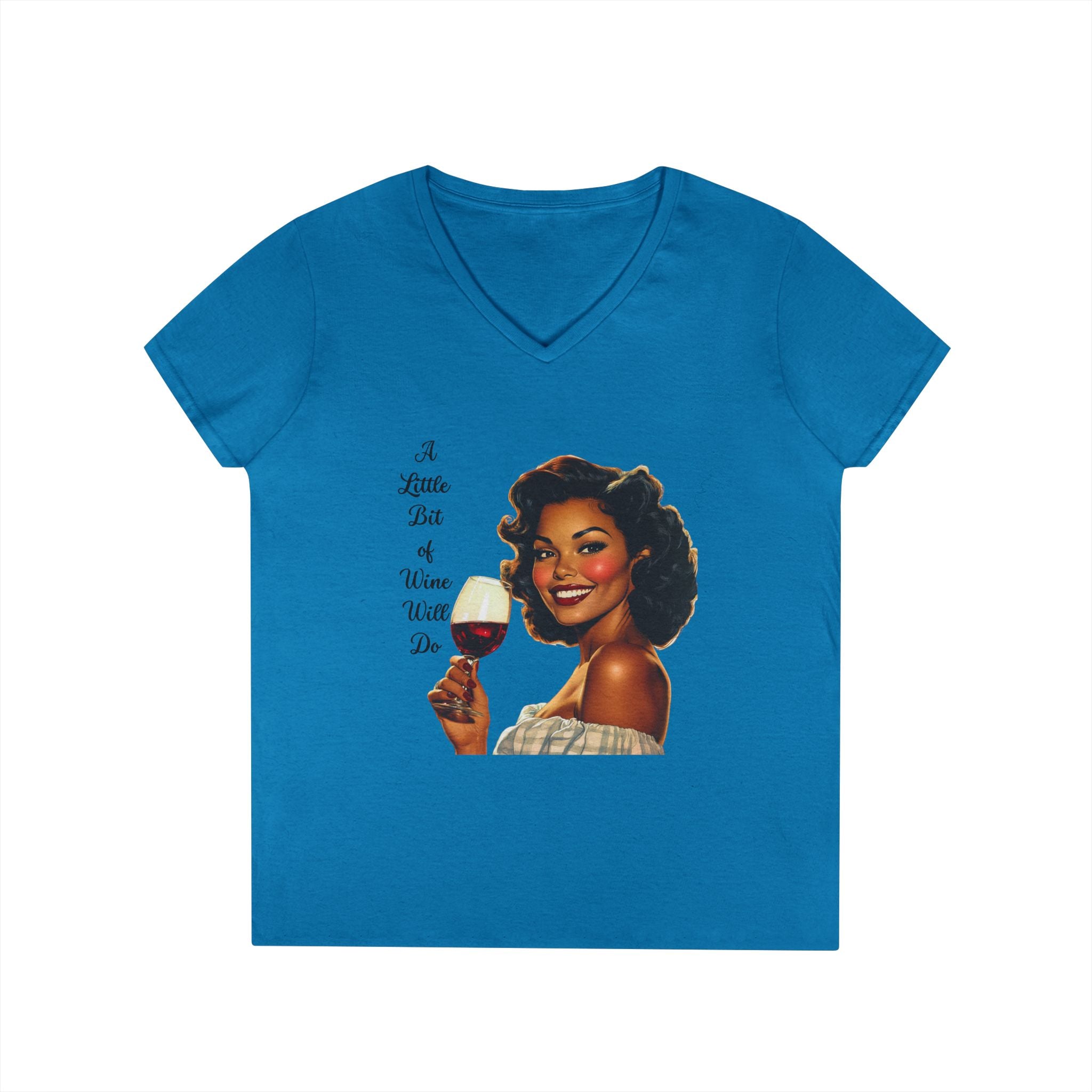 Ladies' V-Neck T-Shirt — Retro Woman Holding Wine Glass “A Little Bit of Wine Won’t Do”