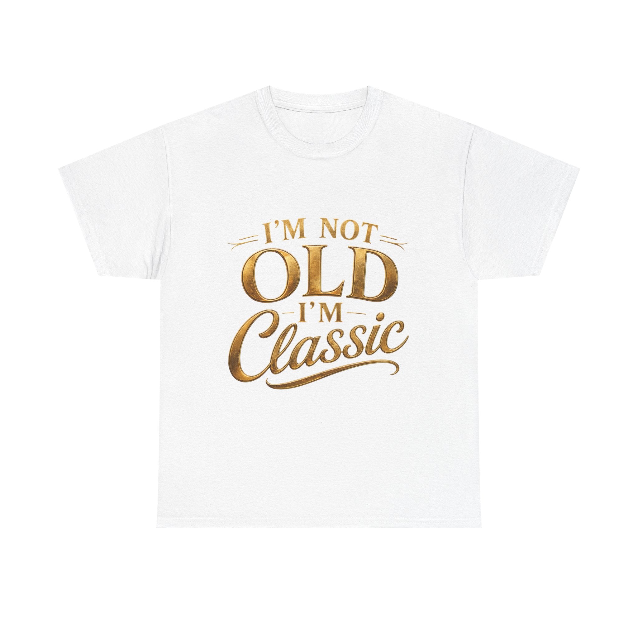 Classic Graphic Tee - "I'm Not Old, I'm Classic" Gold Script