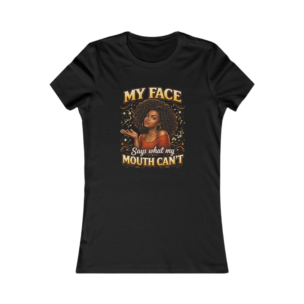 My Face Says What My Mouth Can't Women's Tee