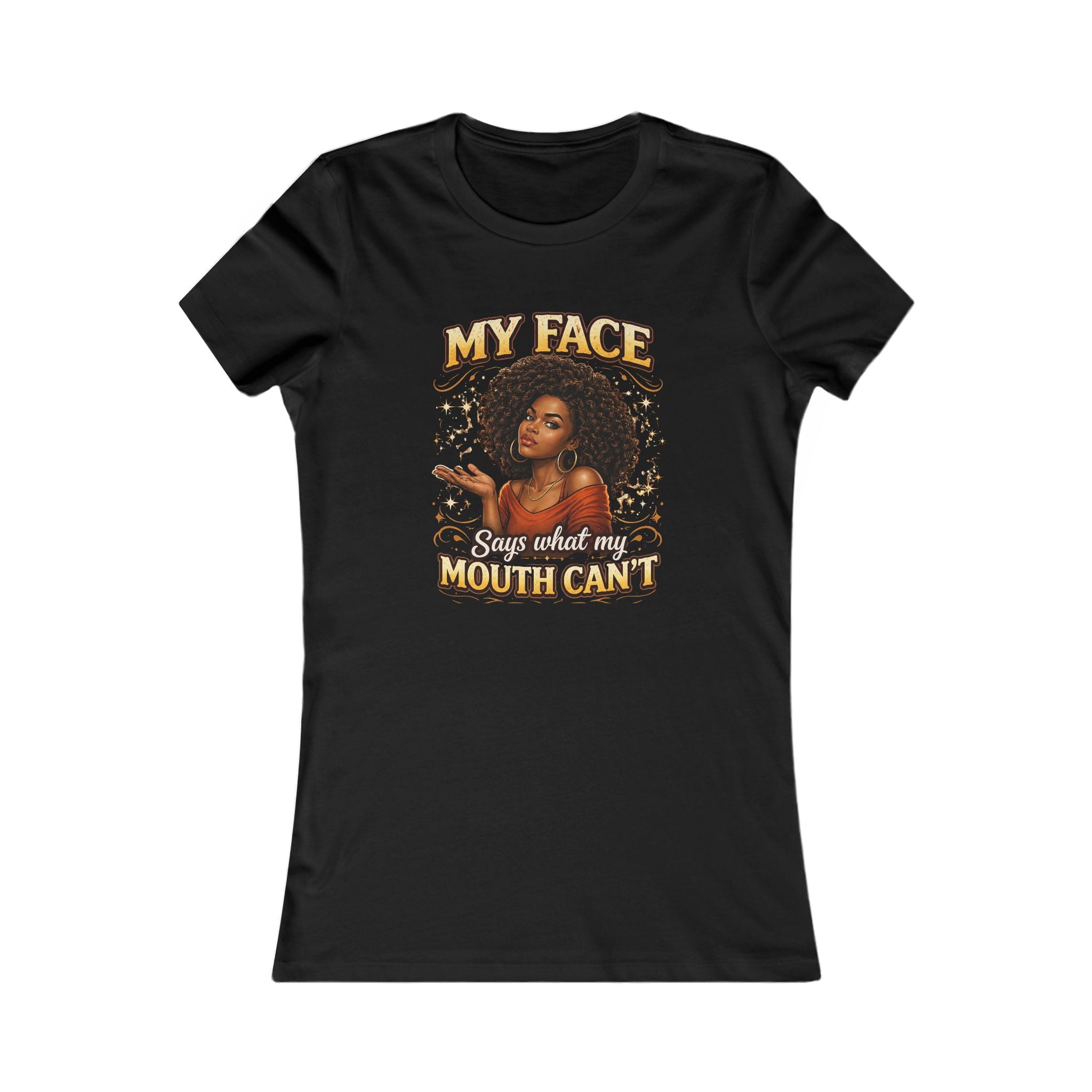 My Face Says What My Mouth Can't Women's Tee