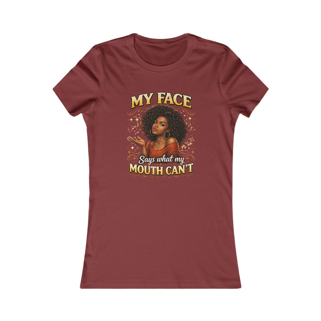 My Face Says What My Mouth Can't Women's Tee