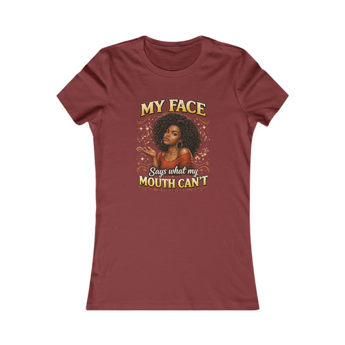 My Face Says What My Mouth Can't Women's Tee