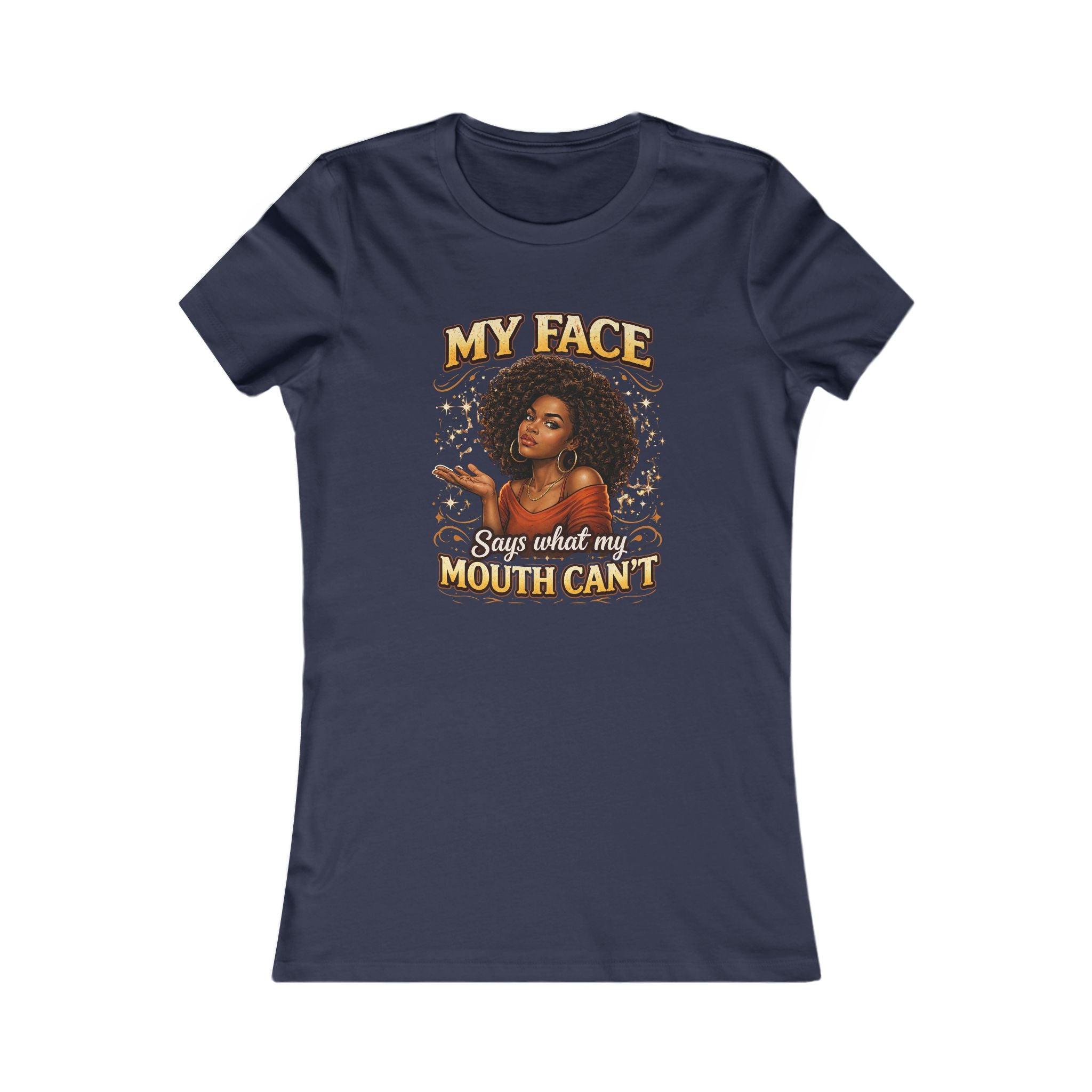 My Face Says What My Mouth Can't Women's Tee