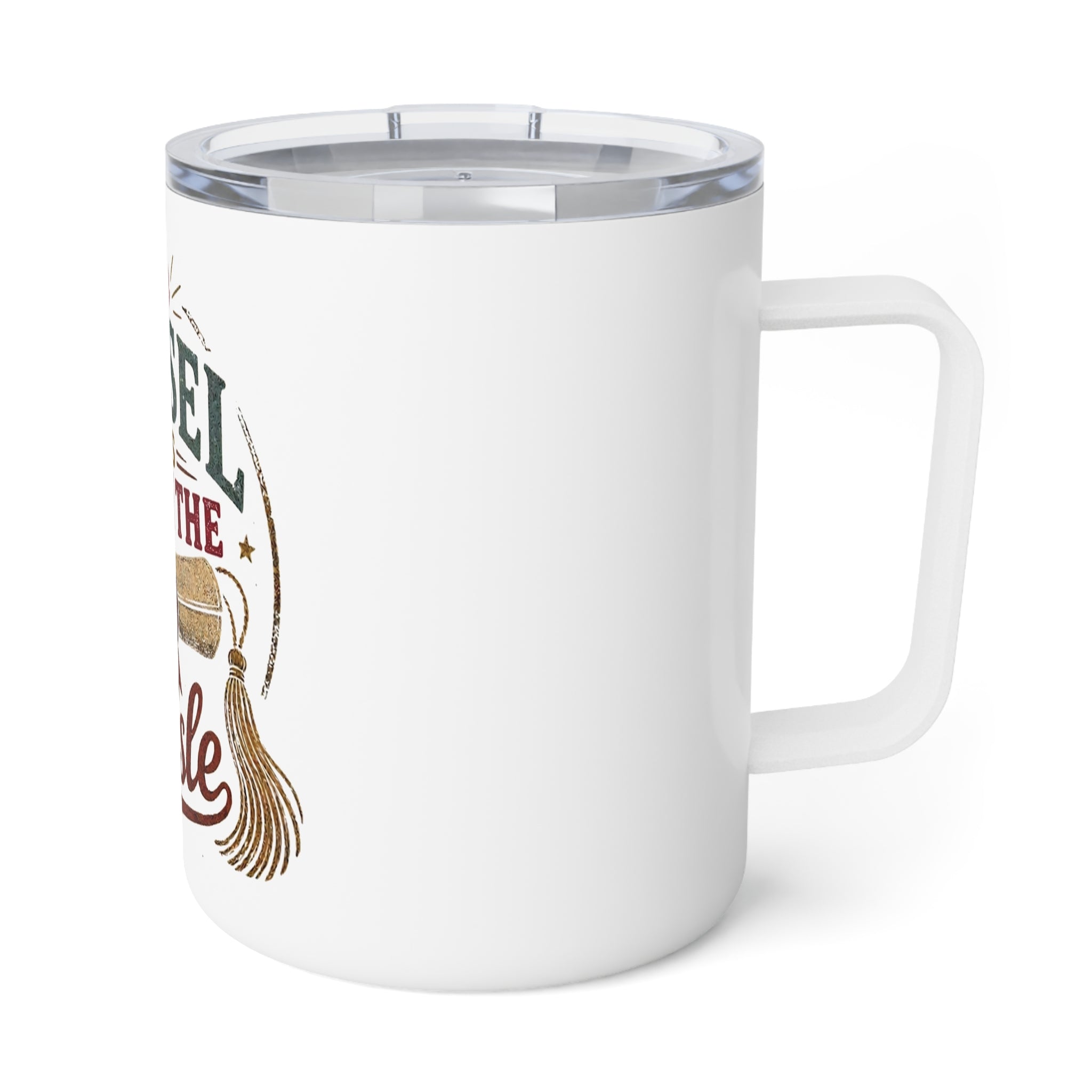 Graduation 10oz Insulated Coffee Mug — “The Tassel Was Worth The Hassle” Diploma Design