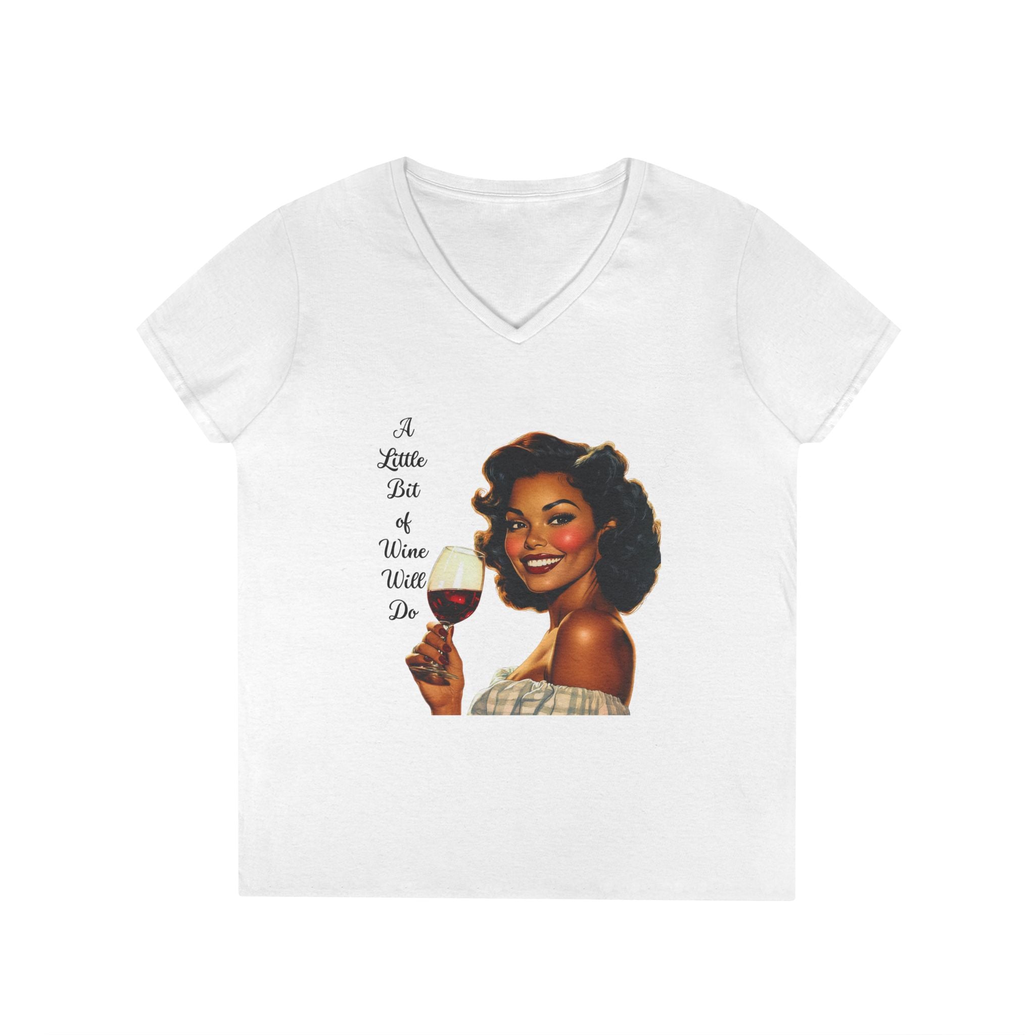 Ladies' V-Neck T-Shirt — Retro Woman Holding Wine Glass “A Little Bit of Wine Won’t Do”