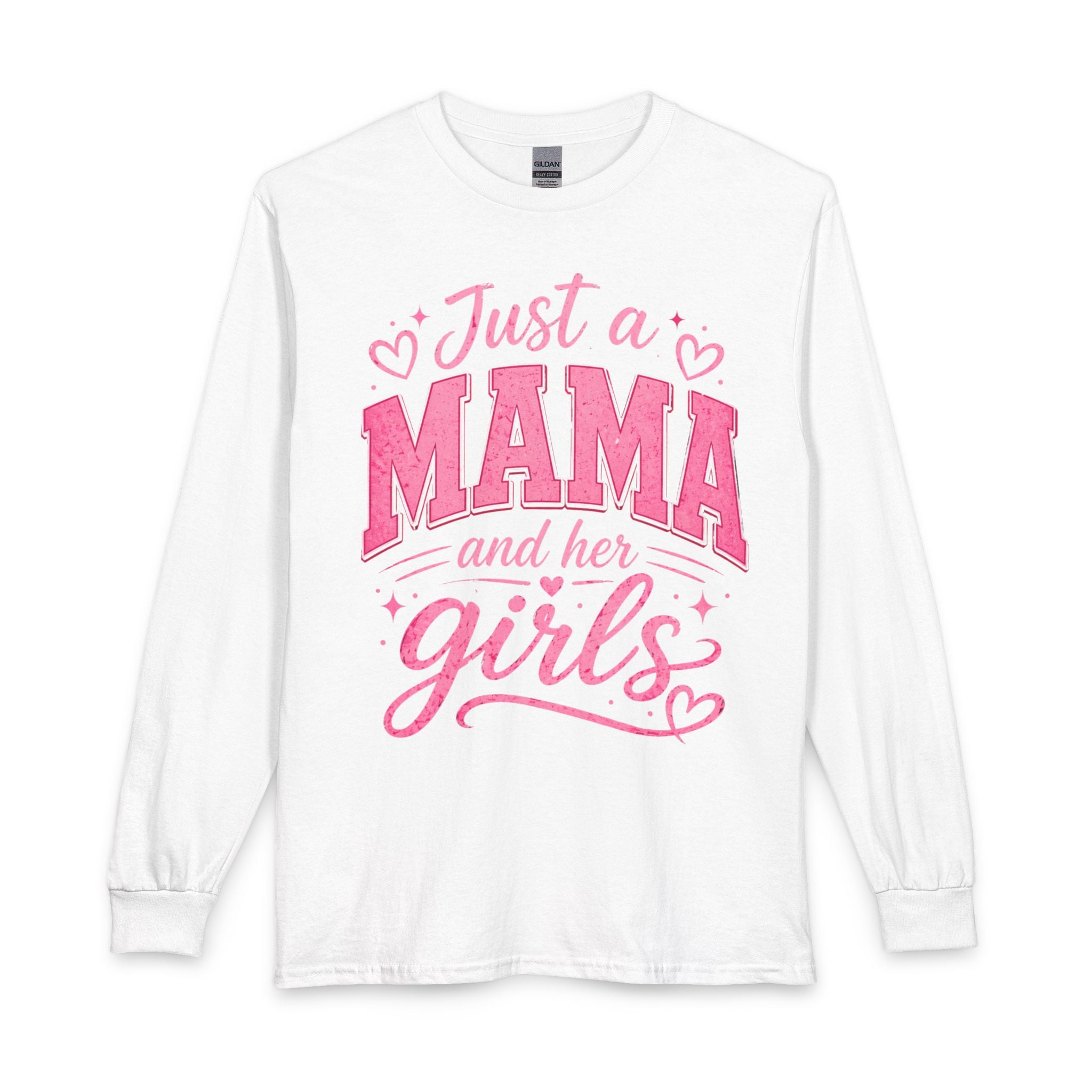 Just a Mama and Her Girls Long Sleeve Shirt