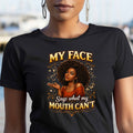 My Face Says What My Mouth Can't Women's Tee
